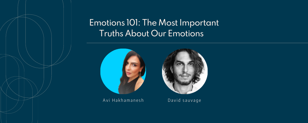Headshots of Avi Hakhamanesh and David Sauvage on a dark teal background with the title: "Emotions 101: The Most Important Truths About Your Emotions"