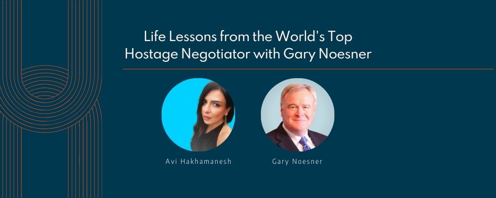 Headshots of Avi Hakhamanesh and Joan Ball on a dark teal background with the title: Life Lessons from the World's Top Hostage Negotiator with Gary Neosner