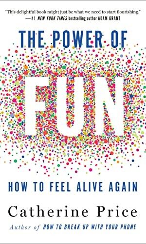 The Power of Fun: How to Feel Alive Again by Catherine Price - Book Cover