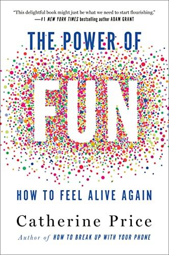 The Power of Fun: How to Feel Alive Again by Catherine Price - Book Cover