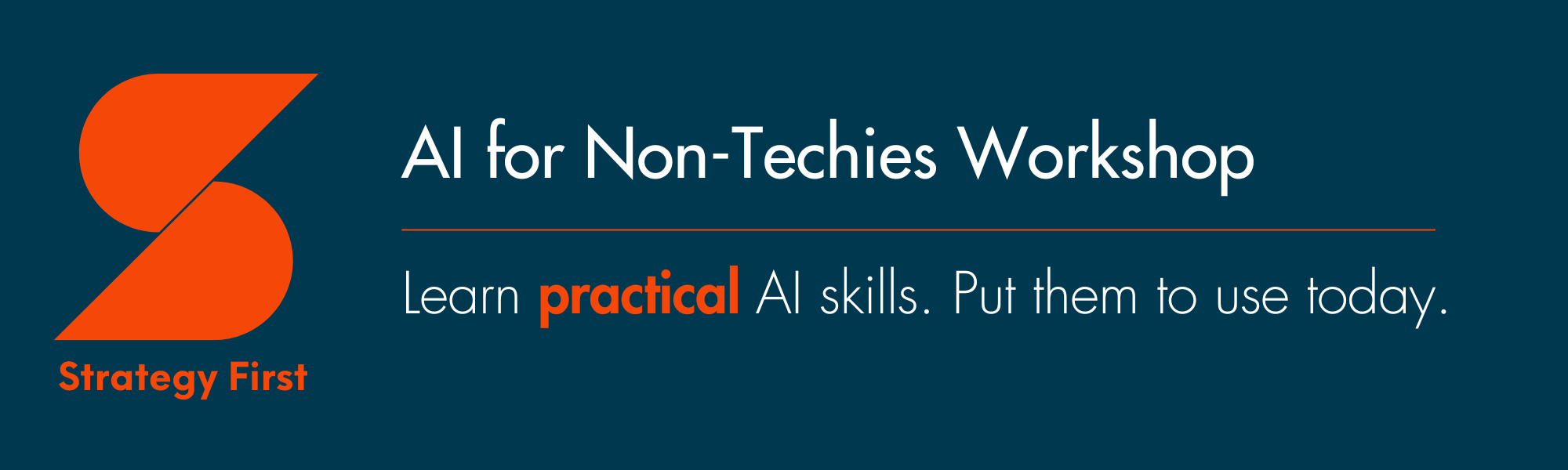 Graphic with the title "AI for Non-Techies Workshop" and then the copy "Learn practical AI skills. Put them to use today."